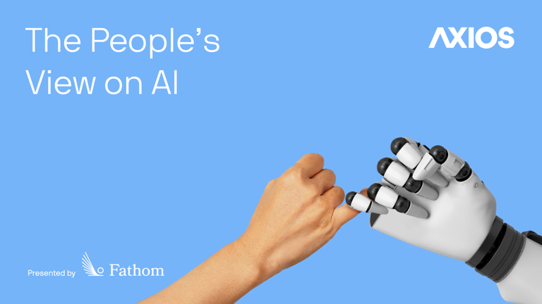 Human hand touching finger with robotic hand on a blue background with white text saying "The People's View on AI," "Presented by Fathom," and "AXIOS."