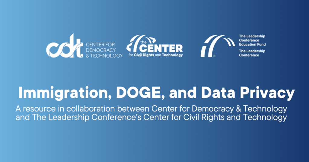 CDT and the Leadership Conference Release New Analysis of Immigration, DOGE, and Data Privacy. White text on a light-to-dark blue gradient.