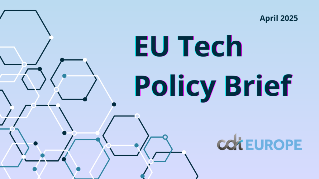 EU Tech Policy Brief Newsletter Banner, with gradient background, interlocked hexagons on the bottom left corner, CDT Europe's logo on the bottom right corner, and April 2025 on the top right corner
