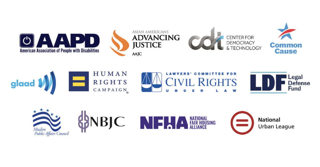 Logos of participating organizations in the letter; in order, American Association of People with Disabilities, Asian Americans Advancing Justice | AAJC, Center for Democracy & Technology, Common Cause, GLAAD, Human Rights Campaign, Lawyers Committee for Civil Rights Under Law, Muslim Public Affairs Council, NAACP Legal Defense and Educational Fund, Inc., National Black Justice Collective, National Fair Housing Alliance, National Urban League.